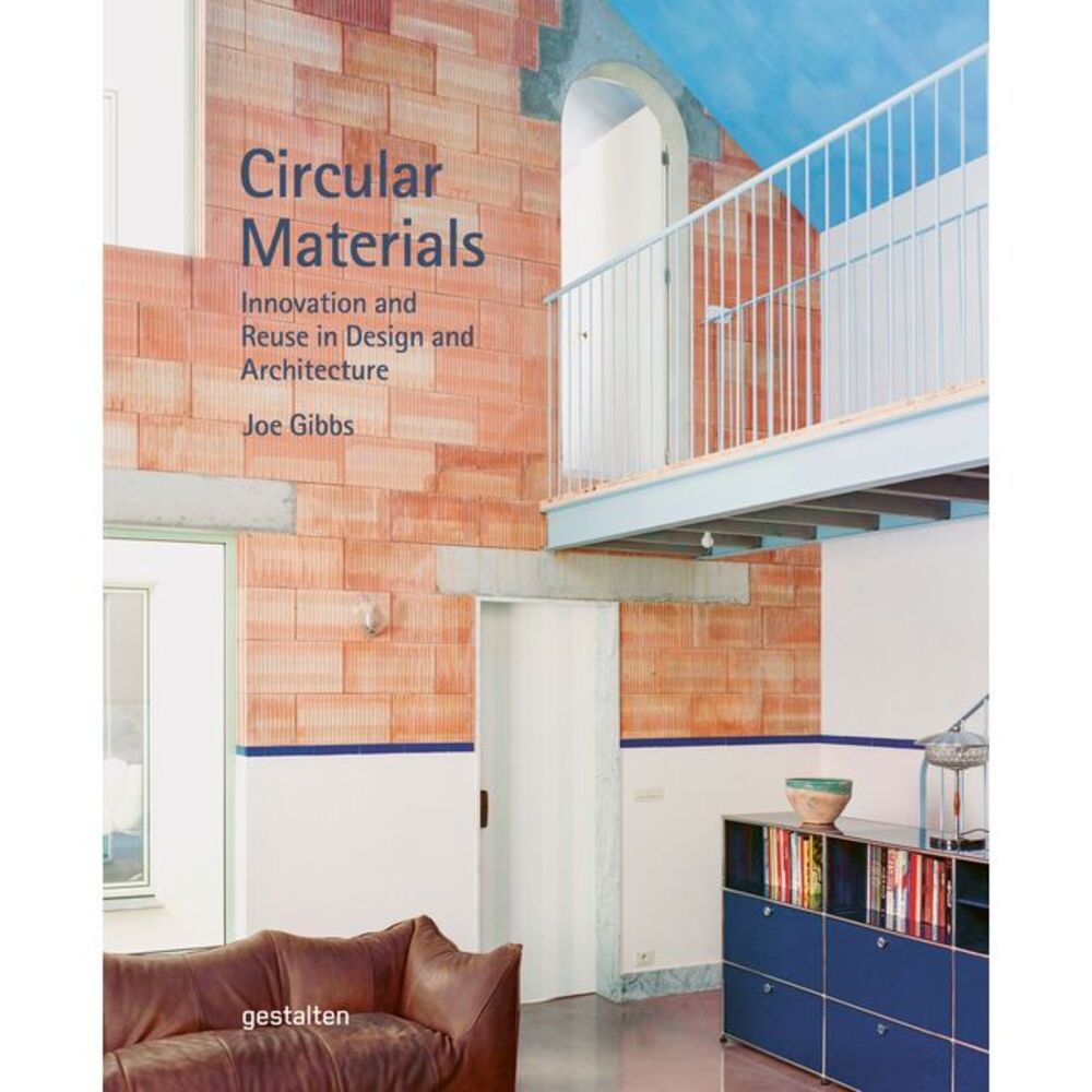 Circular Materials: Innovation and Reuse in Design and Architecture -- Gestalten